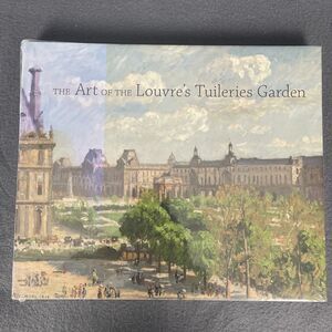 The Art of the Louvre's Tuileries Garden by Laura D Corey Sealed